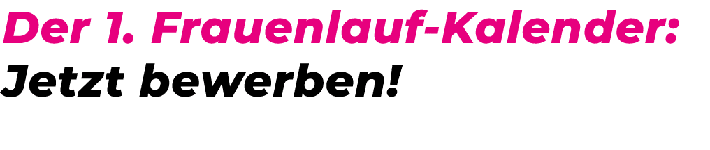 Der 1. Frauenlauf Kalender: Jetzt bewerben!