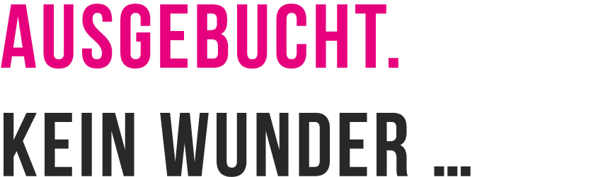 Ausgebucht. Kein Wunder …