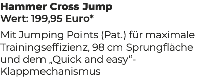 Hammer Cross Jump Wert: 199,95 Euro* Mit Jumping Points (Pat.) f r maximale Trainingseffizienz, 98 cm Sprungfl che un...