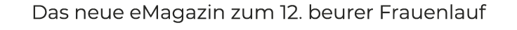 Das neue eMagazin zum 12. beurer Frauenlauf