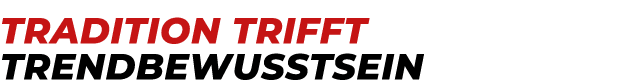 Tradition trifft Trendbewusstsein
