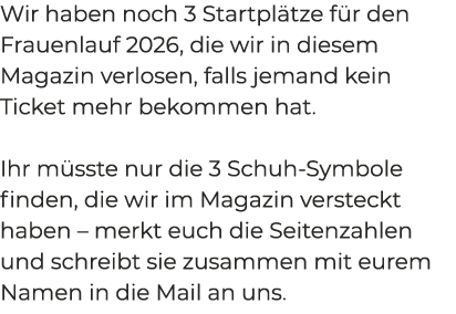 Wir haben noch 3 Startpl tze f r den Frauenlauf 2026, die wir in diesem Magazin verlosen, falls jemand kein Ticket me...