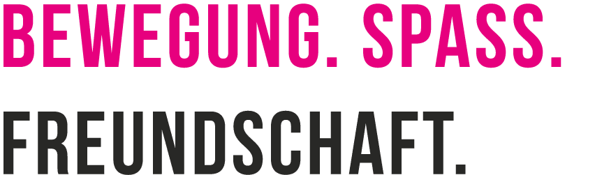 Bewegung. Spass. Freundschaft.