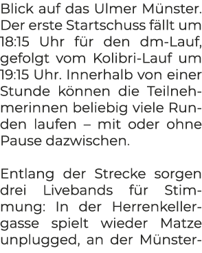 Blick auf das Ulmer M nster. Der erste Startschuss f llt um 18:15 Uhr f r den dm Lauf, gefolgt vom Kolibri Lauf um 19...