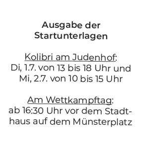 Ausgabe der Startunterlagen Kolibri am Judenhof: Di, 1.7. von 13 bis 18 Uhr und Mi, 2.7. von 10 bis 15 Uhr Am Wettkam...