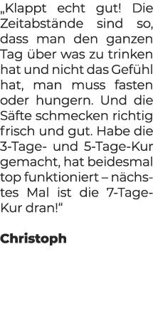 „Klappt echt gut! Die Zeitabst nde sind so, dass man den ganzen Tag ber was zu trinken hat und nicht das Gef hl hat,...