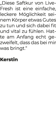 „Diese Saftkur von Live Fresh ist eine einfache, leckere M glichkeit seinem K rper etwas Gutes zu tun und sich dabei ...