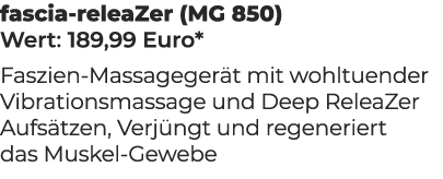fascia releaZer (MG 850) Wert: 189,99 Euro* Faszien Massageger t mit wohltuender Vibrationsmassage und Deep ReleaZer ...