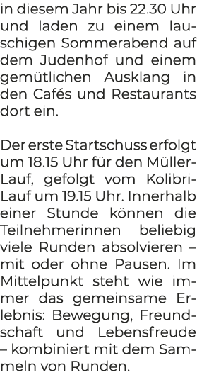 in diesem Jahr bis 22.30 Uhr und laden zu einem lauschigen Sommerabend auf dem Judenhof und einem gem tlichen Ausklan...