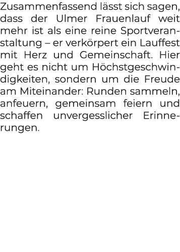 Zusammenfassend l sst sich sagen, dass der Ulmer Frauenlauf weit mehr ist als eine reine Sportveranstaltung – er verk...