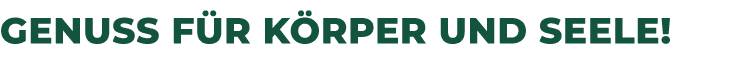 Genuss f r K rper und Seele! 