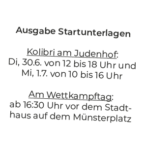 Ausgabe Startunterlagen Kolibri am Judenhof: Di, 30.6. von 12 bis 18 Uhr und Mi, 1.7. von 10 bis 16 Uhr Am Wettkampft...