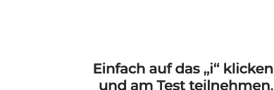 Einfach auf das „i“ klicken und am Test teilnehmen.