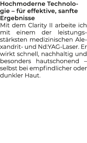 Hochmoderne Technologie – f r effektive, sanfte Ergebnisse Mit dem Clarity II arbeite ich mit einem der leistungsst r...